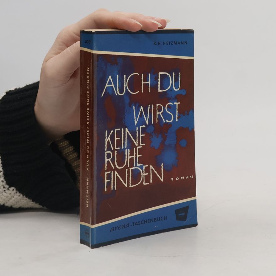 K.H. Heizmann Auch du wirst keine Ruhe finden