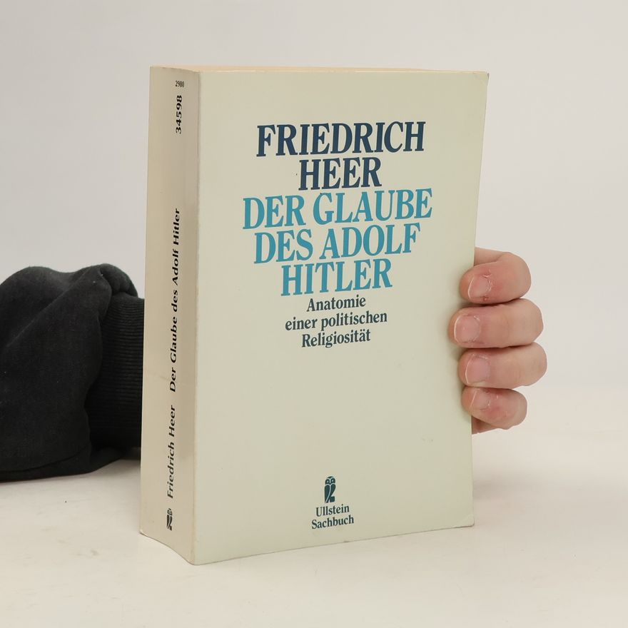 Friedrich Heer Der Glaube des Adolf Hitler
