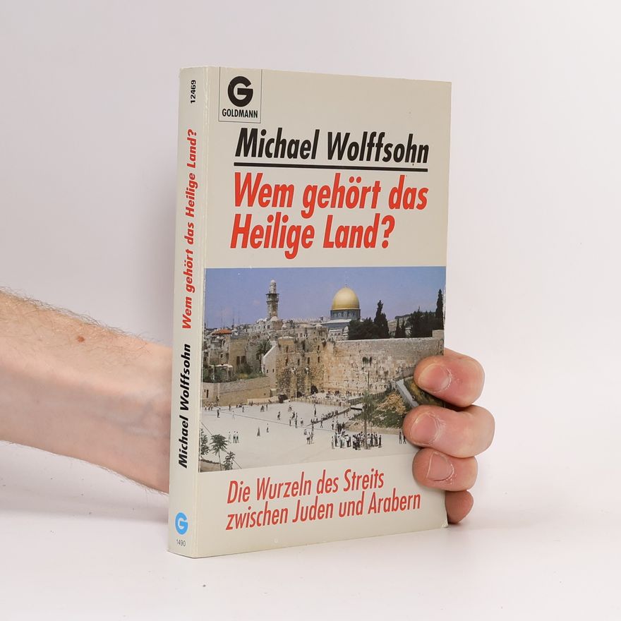 Michael Wolffsohn Wem gehört das Heilige Land?