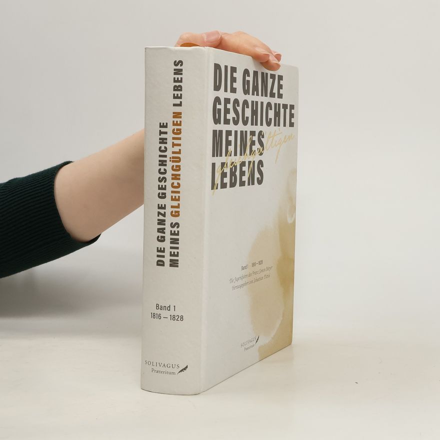 Franz Simon Meyer Die ganze Geschichte meines gleichgültigen Lebens