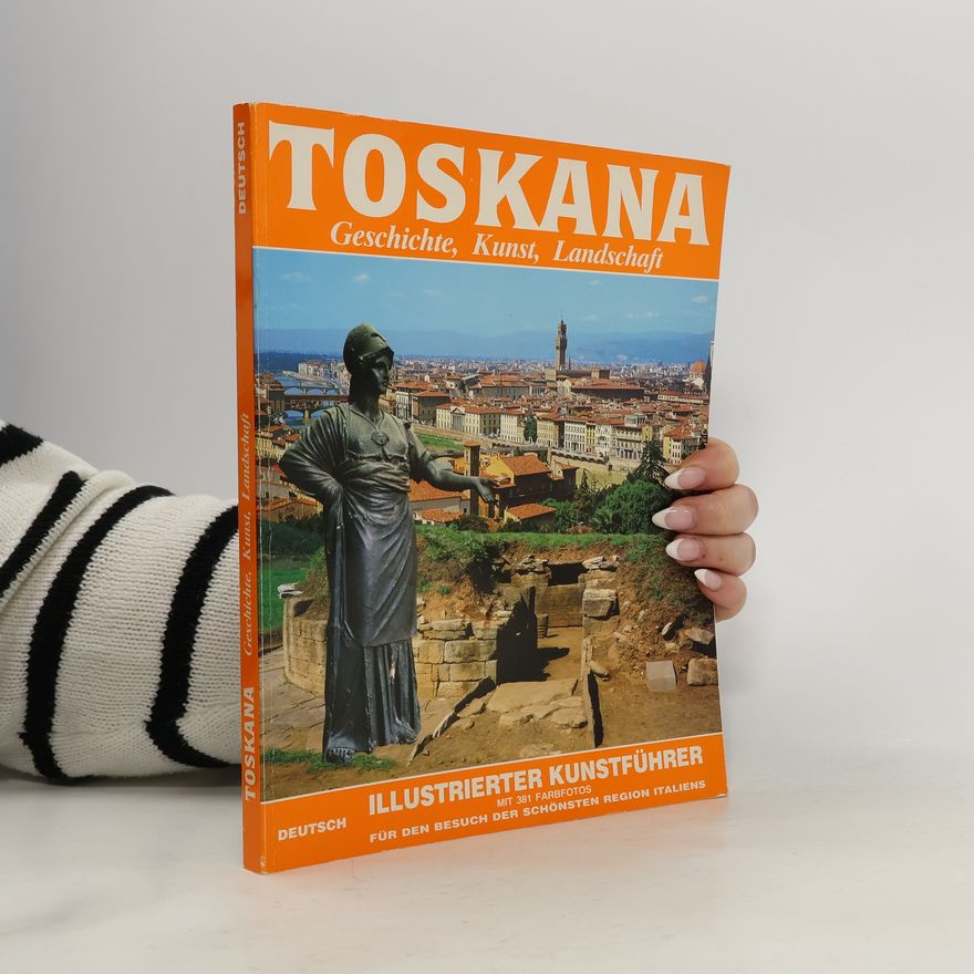 Various authors Toskana Geschichte, Kunst, Landschaft