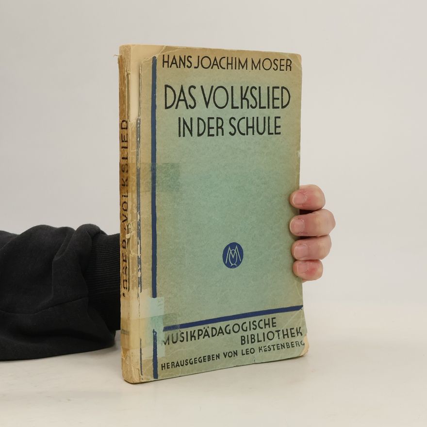 Hans Joachim Moser Das Volkslied in der Schule