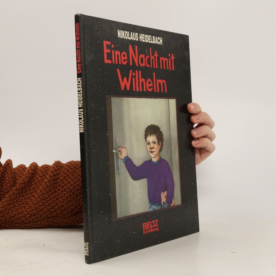 Nikolaus Heidelbach Eine Nacht mit Wilhelm. Bilderbuch