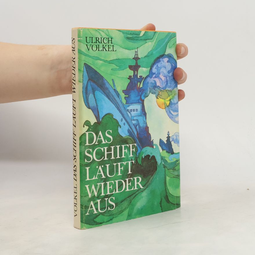Ulrich Völkel Das Schiff läuft wieder aus
