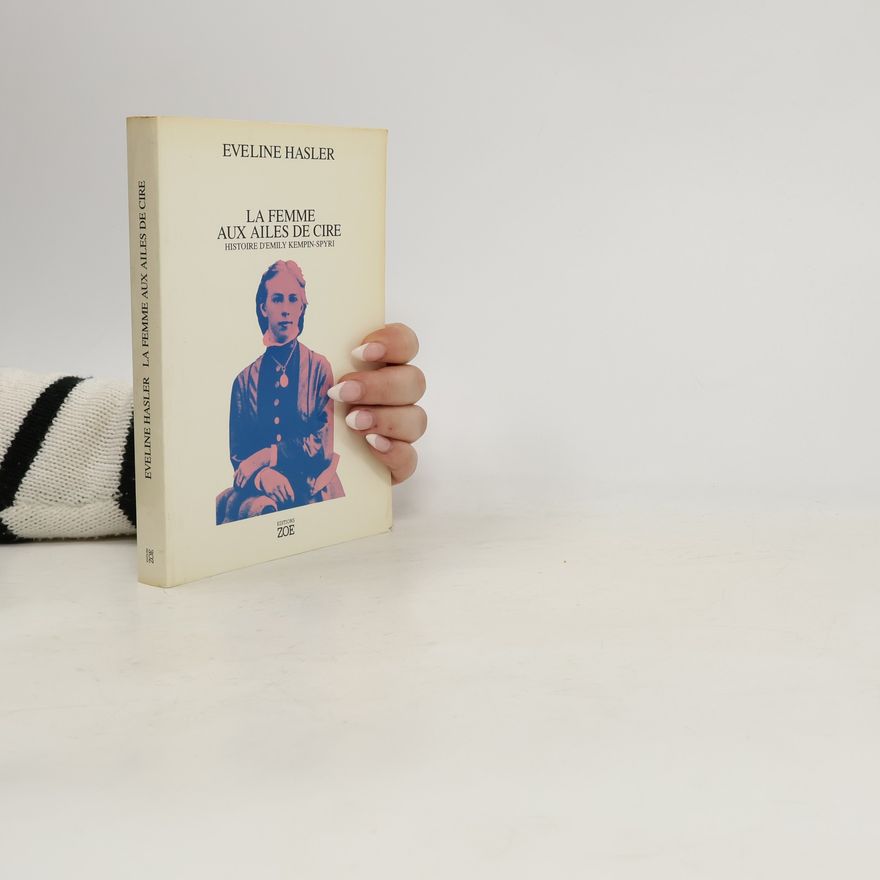 Eveline Hasler La femme aux ailes de cire