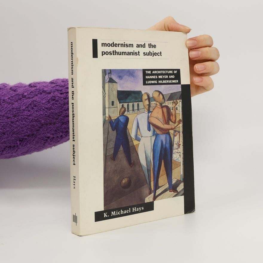 Michael K. Hays Modernism and the Posthumanist Subject