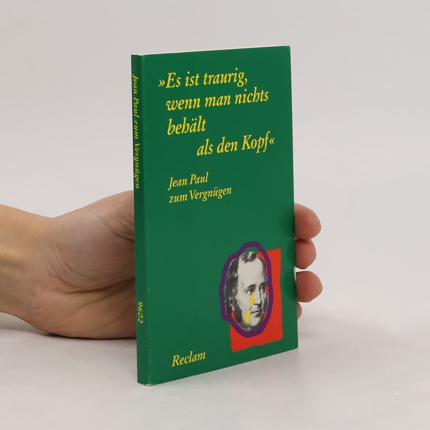 Jean Paul "Es ist traurig, wenn man nichts behält als den Kopf"