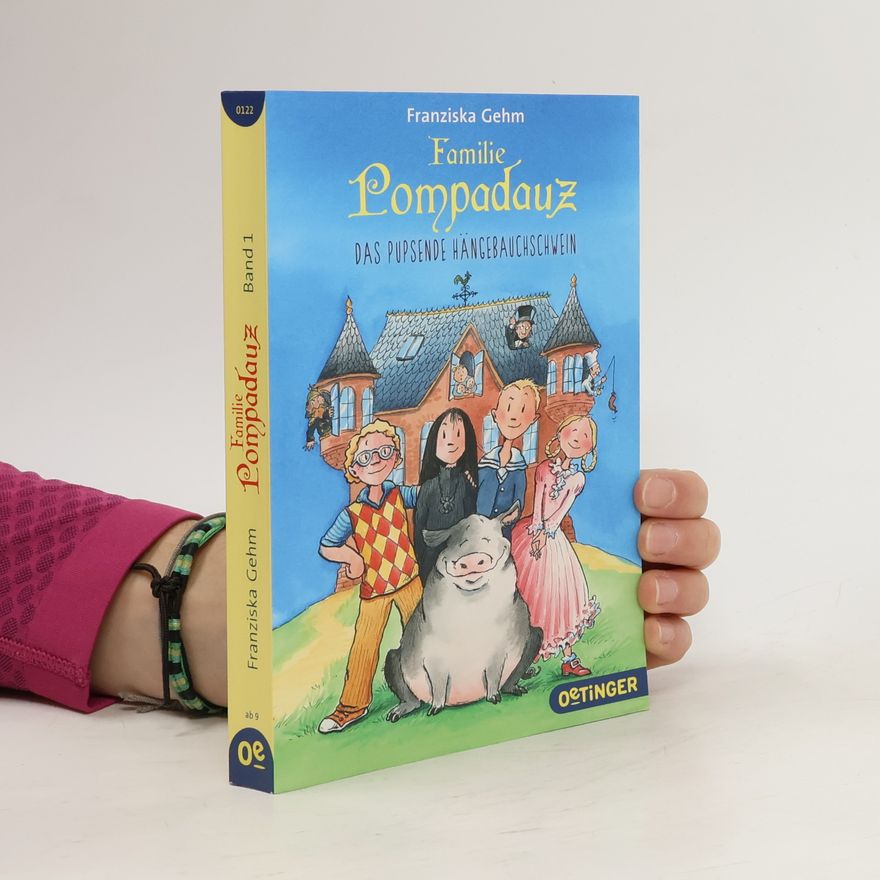 Franziska Gehm Familie Pompadauz - Das pupsende Hängebauchschwein
