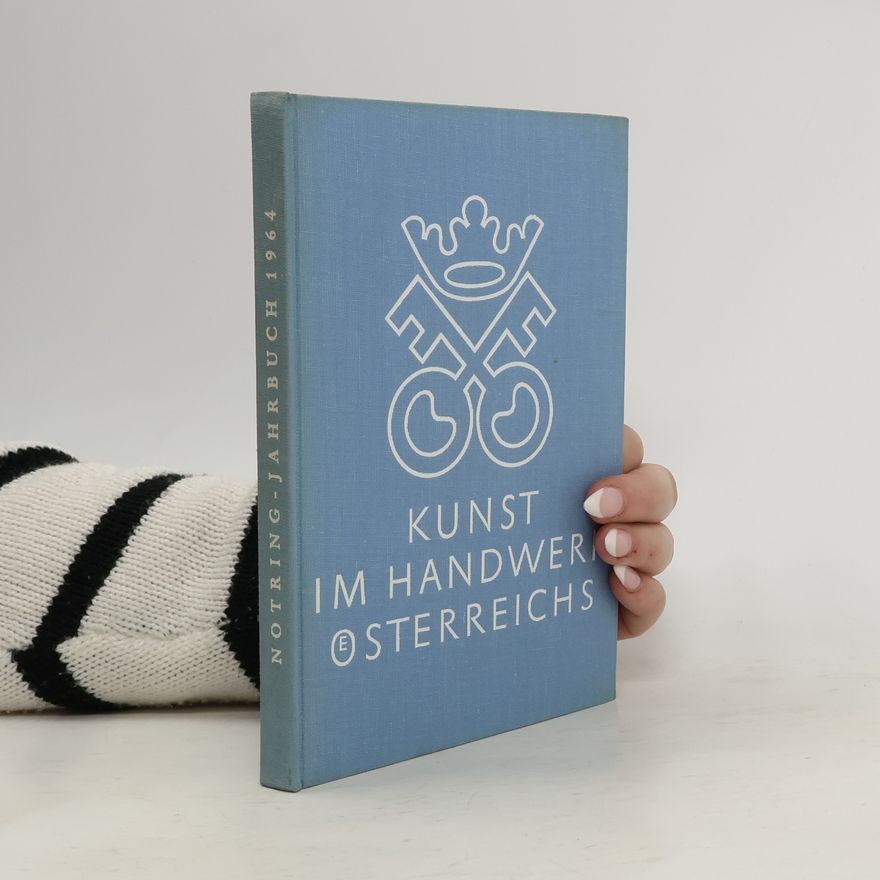 Autorenkollektiv Kunst im Handwerk Österreichs. Notring-Jahrbuch 1964