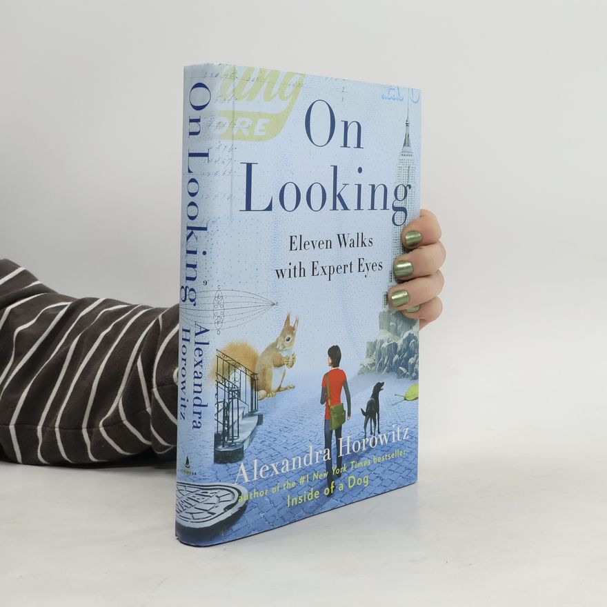 Alexandra Horowitz On Looking