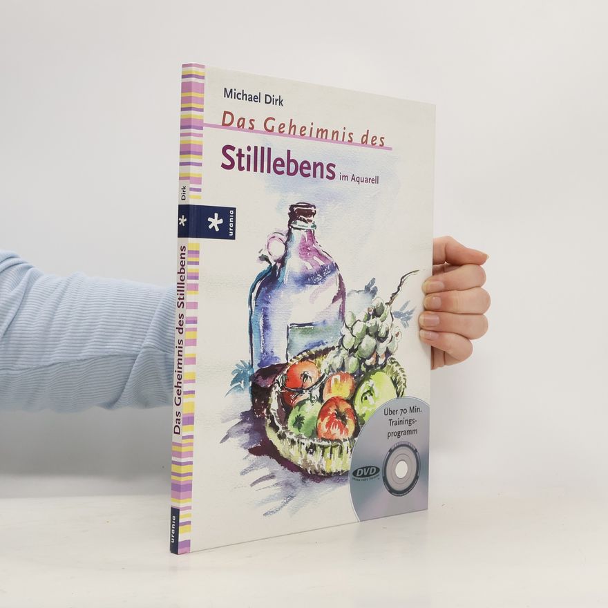 Michael Dirk Das Geheimnis des Stilllebens