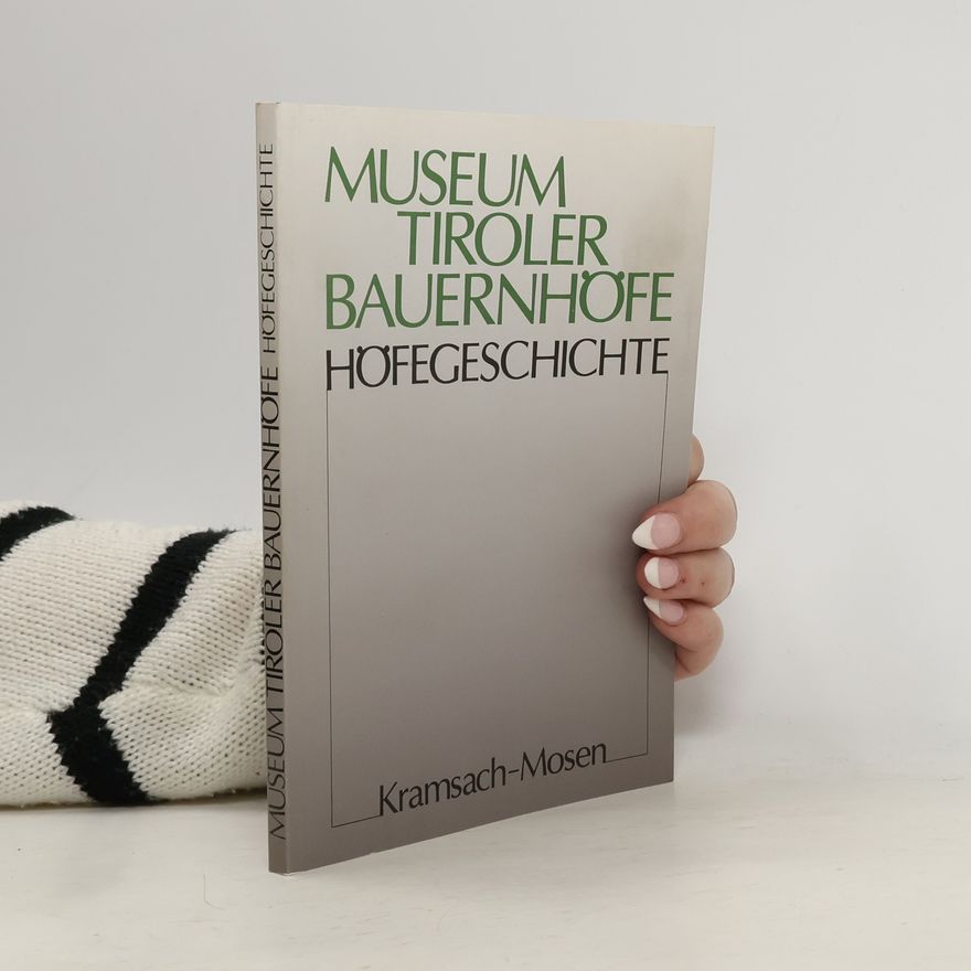 Various authors Museum Tiroler Bauernhöfe: Höfegeschichte