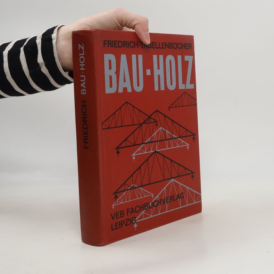 Autorenkollektiv Friedrich-Tabellenbücher. Bau-Holz