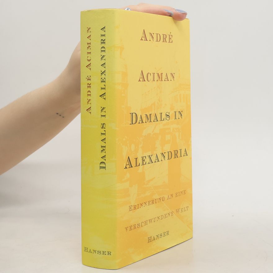 André Aciman Damals in Alexandria