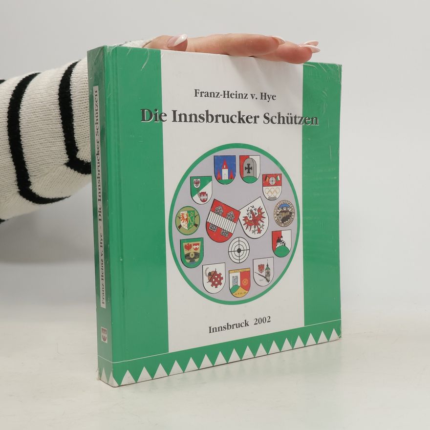 Franz-Heinz Hye Die Innsbrucker Schützen