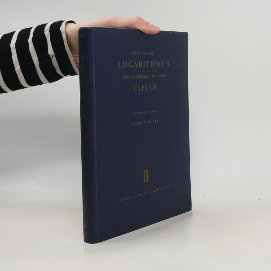 Fritz Müller Fünfstellige Logarithmen und andere mathematische Tafeln