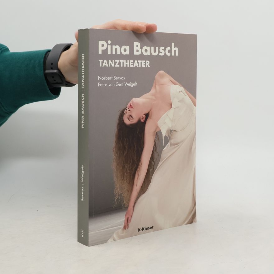 Gert Weigelt Pina Bausch, Tanztheater