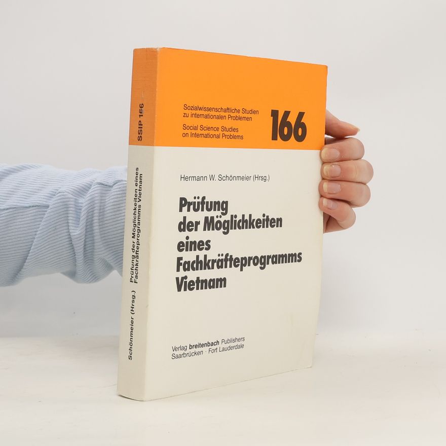 Hermann Wolfgang Schönmeier Sozialwissenschaftliche Studien zu internationalen Problemen / Social Science Studies on International Problems - 166: Prüfung der Möglichkeiten eines Fachkräfteprogramms Vietnam