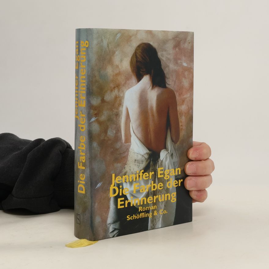 Jennifer Egan Die Farbe der Erinnerung
