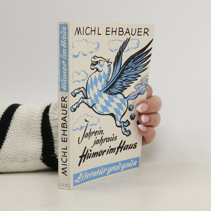 Michl Ehbauer Jahrein jahraus. Húmor im Haus