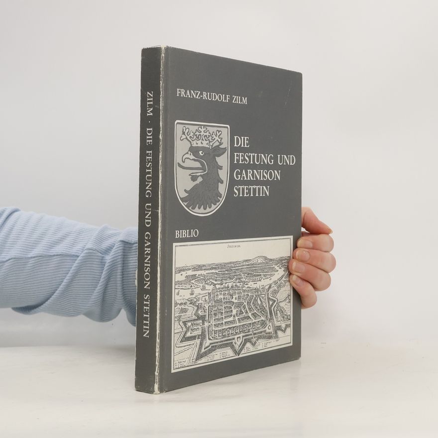 Franz-Rudolf Woll Geschichte der Festung und Garnison Stettin