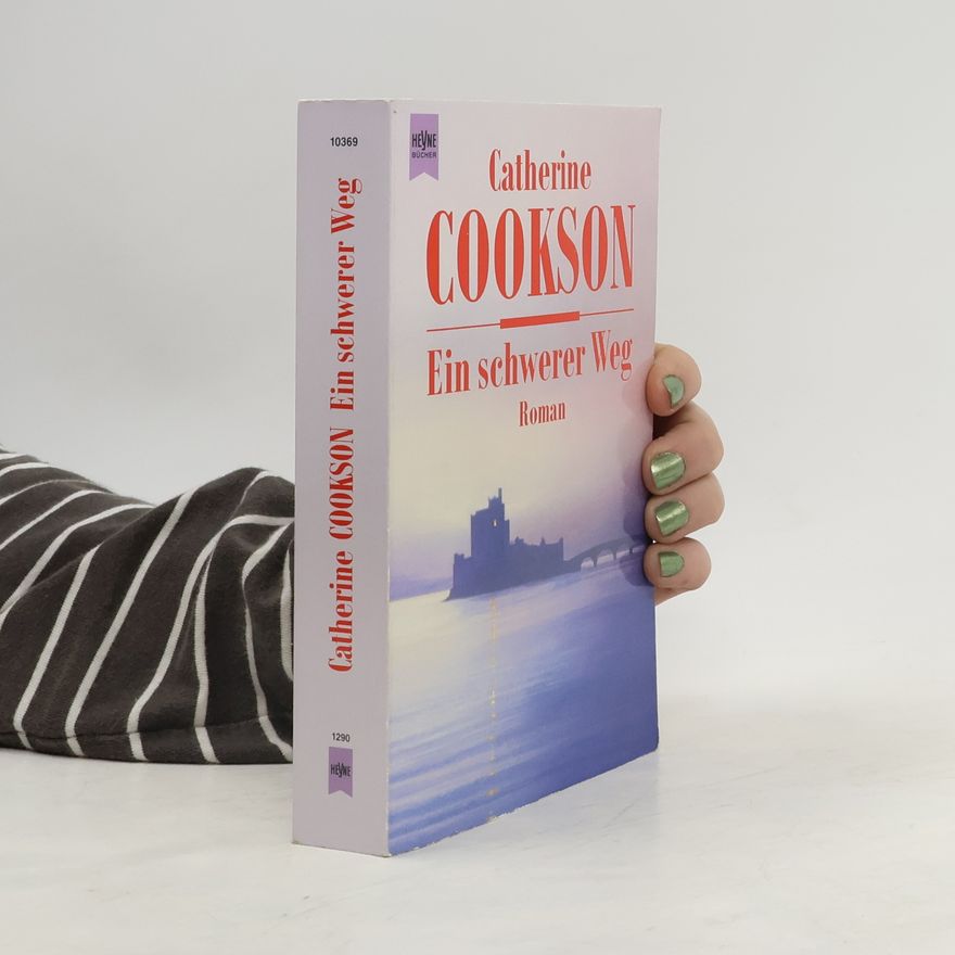 Catherine Cookson Ein schwerer Weg