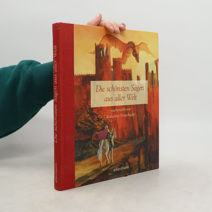 Katharina Neuschaefer Die schönsten Sagen aus aller Welt (Hausbuch)