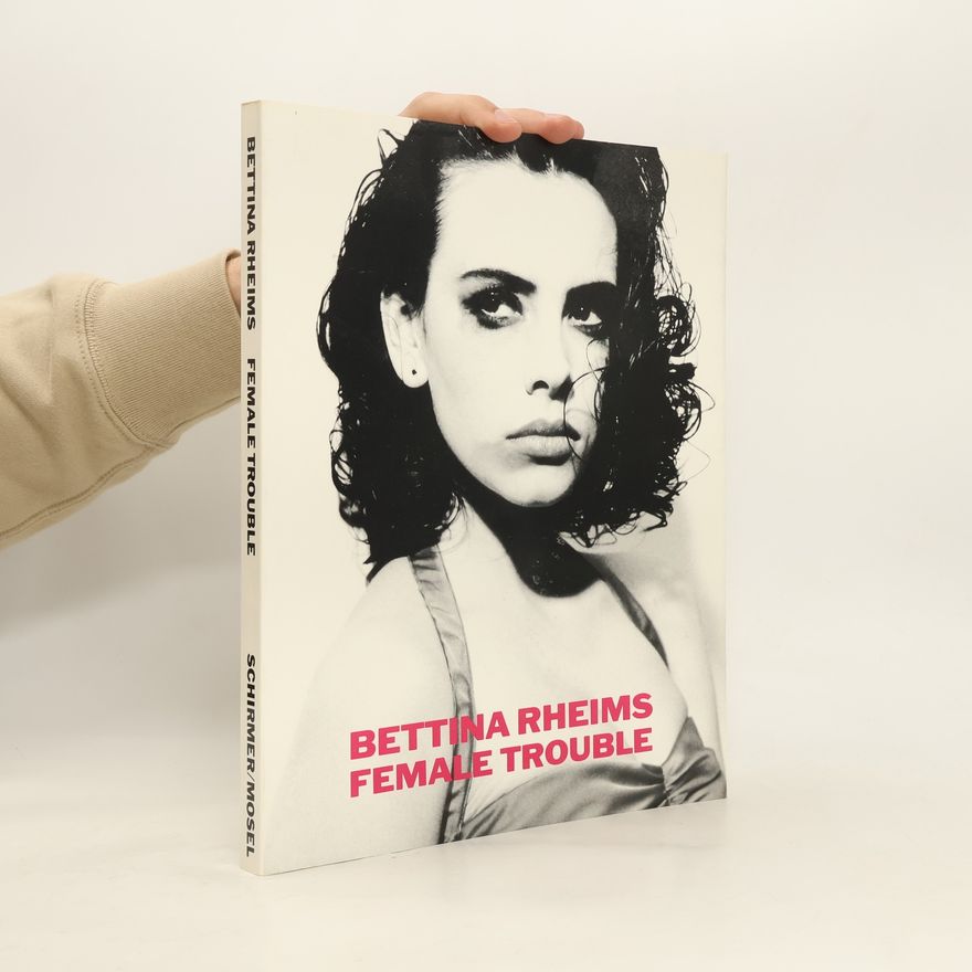 Bettina Rheims Female trouble