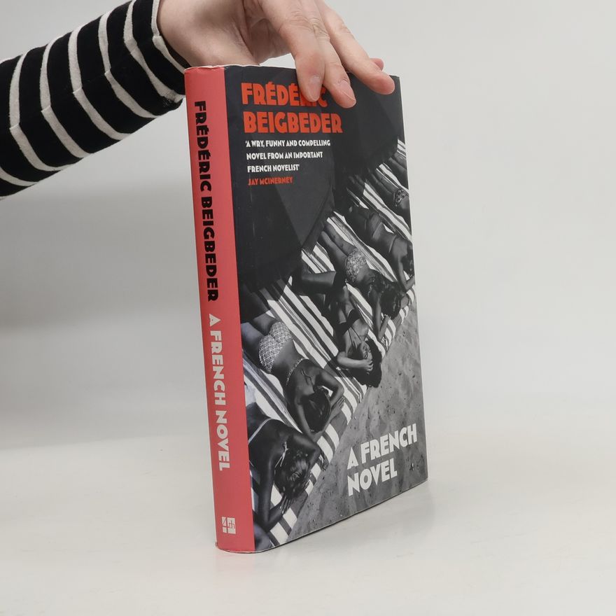 Frédéric Beigbeder A French Novel
