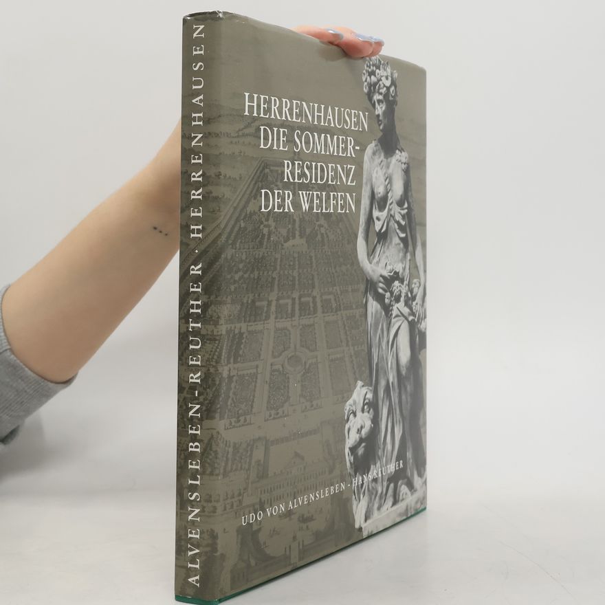Udo von Alvensleben Herrenhausen, die Sommerresidenz der Welfen