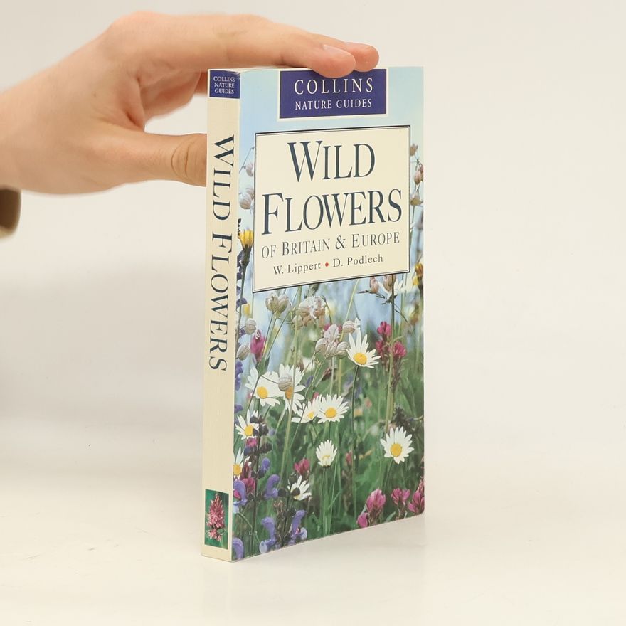 Wolfgang Lippert Collins Nature Guides: Wild Flowers of Britain and Europe