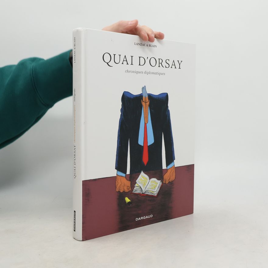Abel Lanzac Quai d'Orsay. Chroniques diplomatiques intégrale