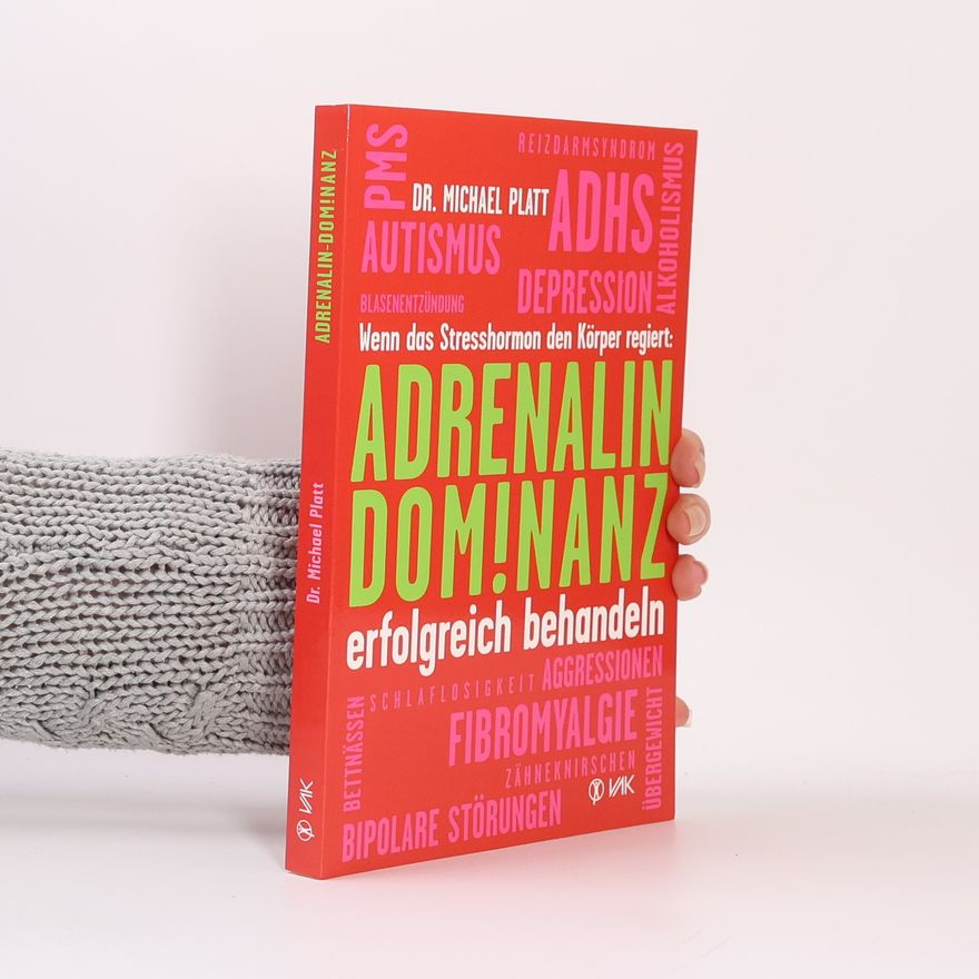 Michael E. Platt Adrenalindominanz erfolgreich behandeln
