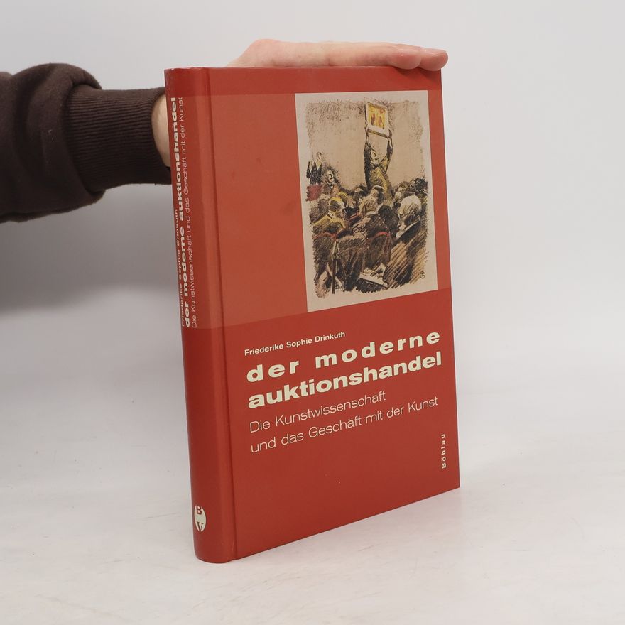 Friederike Sophie Drinkuth Der moderne Auktionshandel. Zugl. Diss