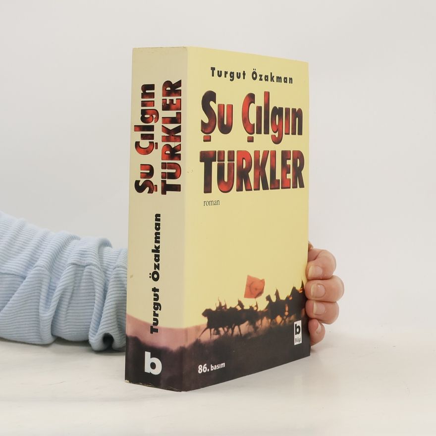 Turgut Özakman Şu çılgın Türkler