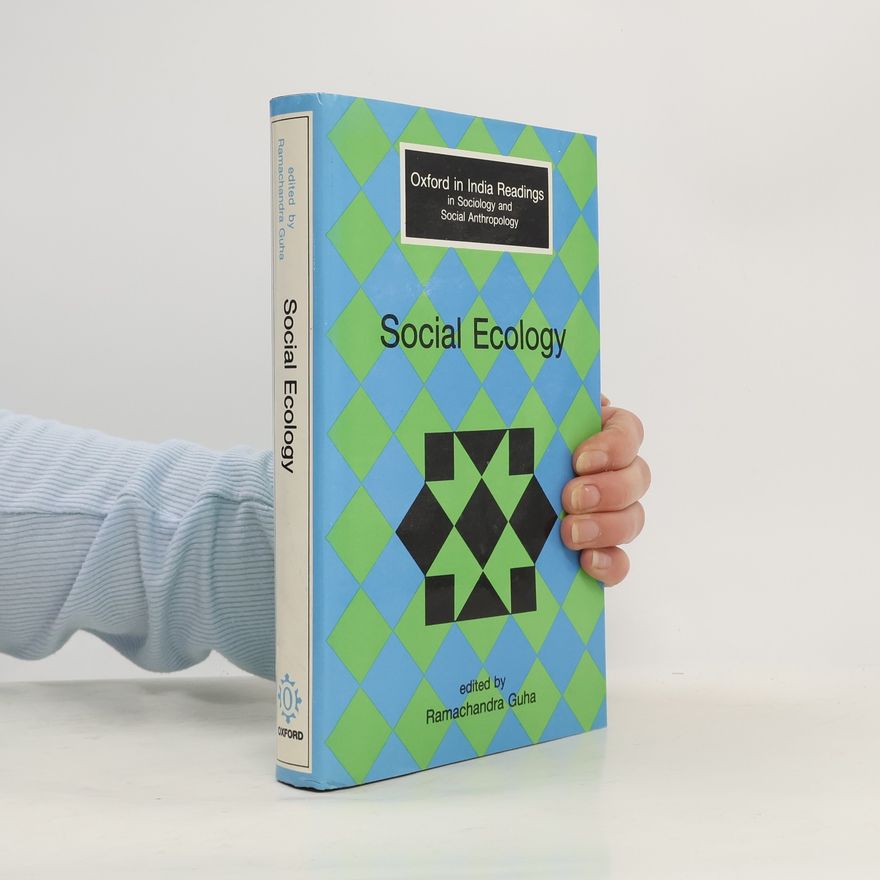 Ramachandra Guha Oxford in India Readings in Sociology and Social Anthropology: Social Ecology
