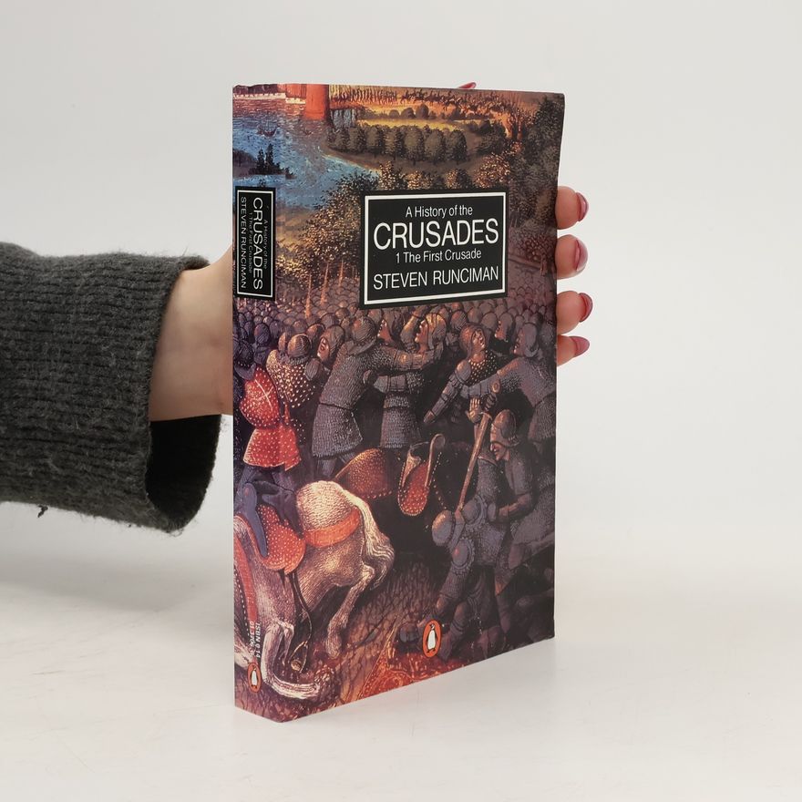 Steven Runciman A History of the Crusades, Vol. 1