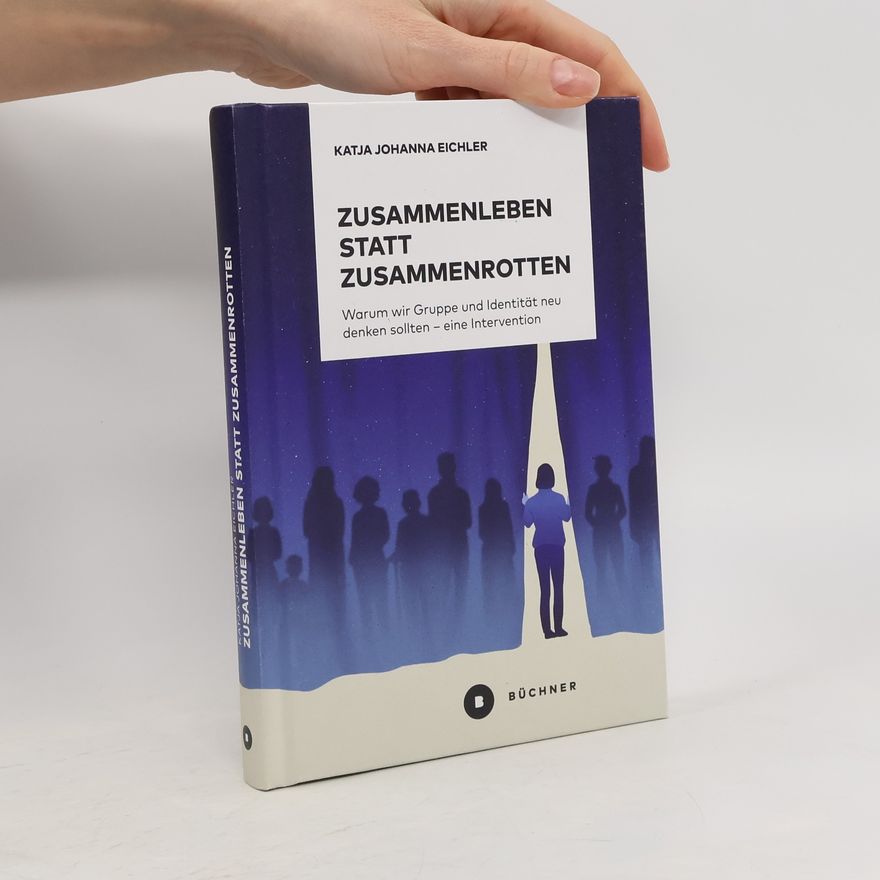 Katja Johanna Eichler Zusammenleben statt Zusammenrotten