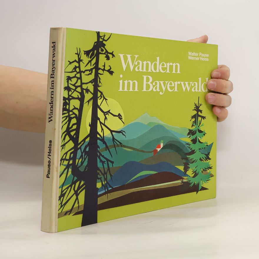 Walter Pause Wandern im Bayerwald