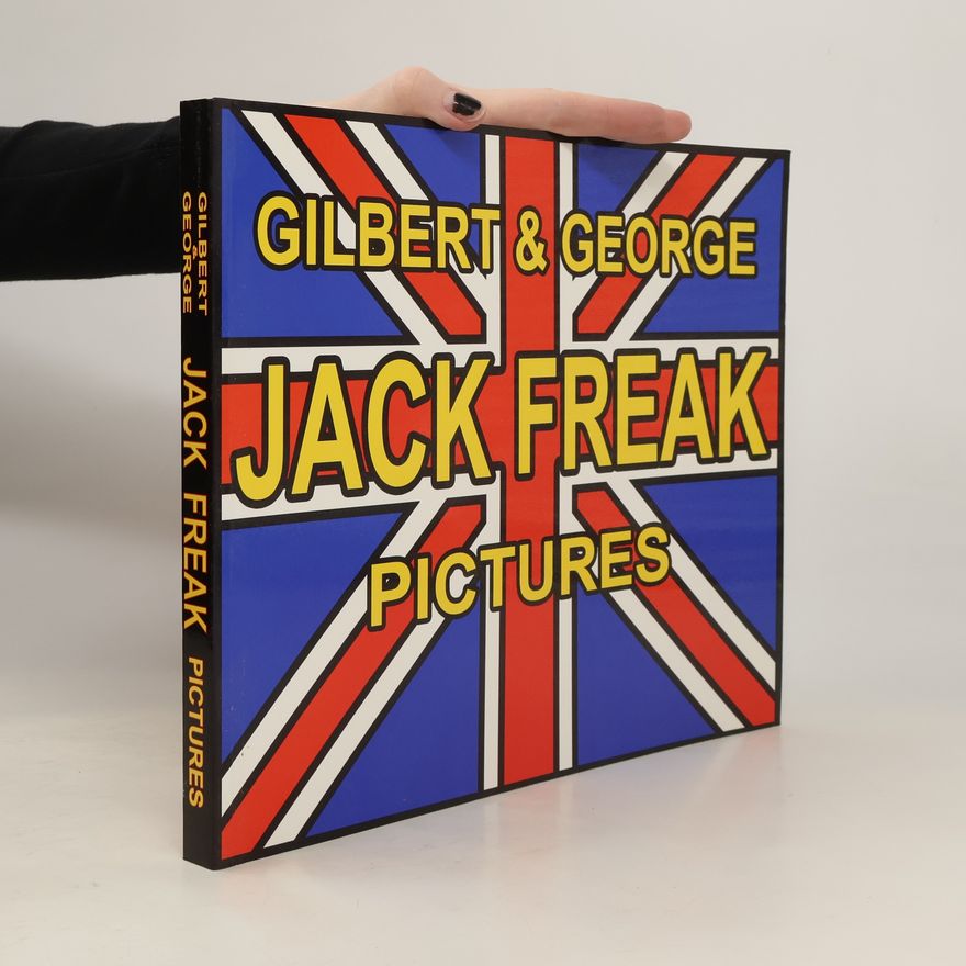 Autorenkollektiv Gilbert & George, Jack freak pictures