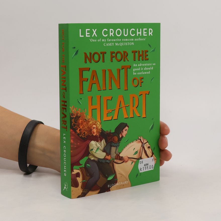 Lex Croucher Not for the Faint of Heart: from the award-winning author of Gwen and Art Are Not in Love