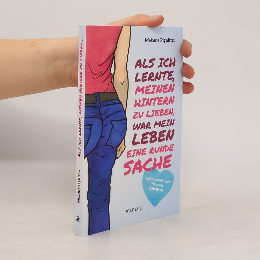 Melanie Pignitter Als ich lernte, meinen Hintern zu lieben, war mein Leben eine runde Sache
