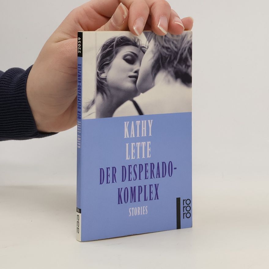 Kathy Lette Der Desperado-Komplex