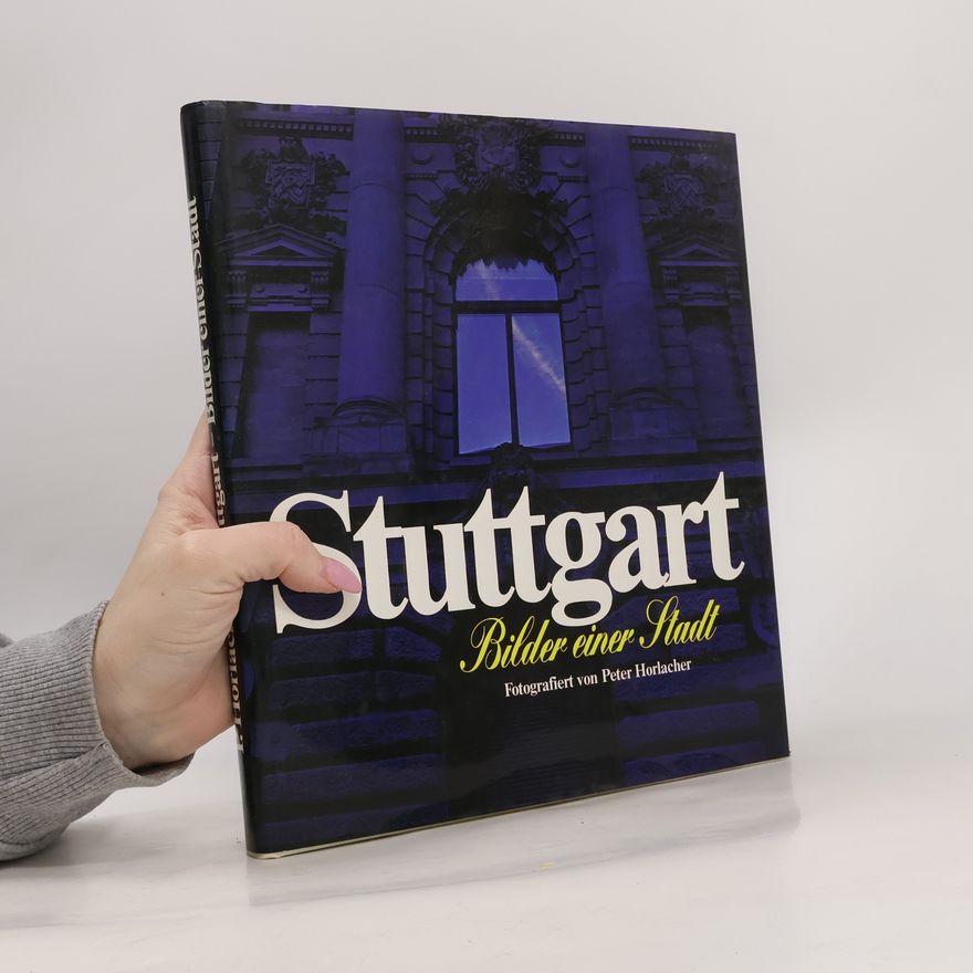 Peter Horlacher Stuttgart, Bilder einer Stadt