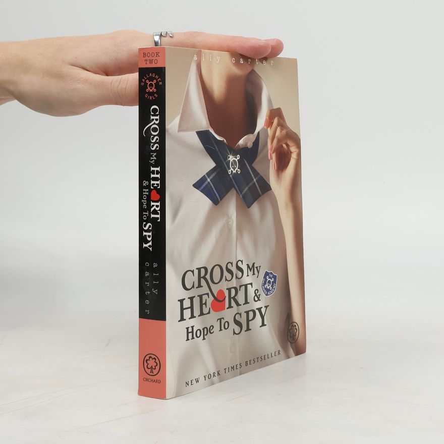 Ally Carter Cross My Heart & Hope to Spy