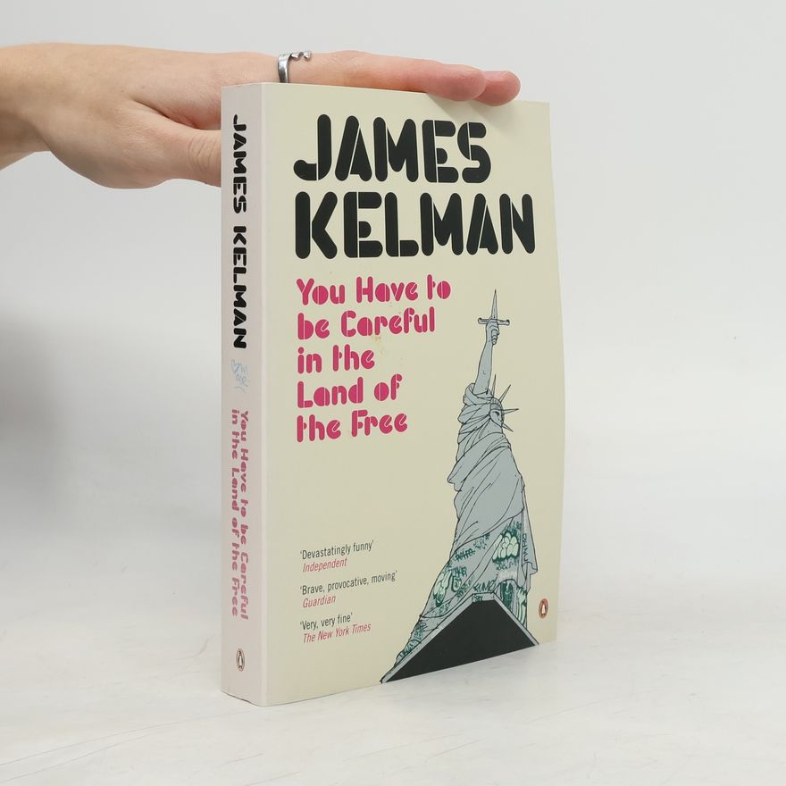 James Kelman You Have to be Careful in the Land of the Free