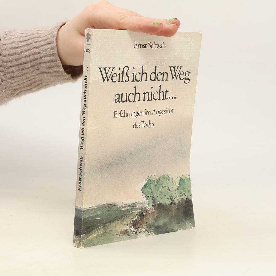 Ernst Schwab Weiss ich den Weg auch nicht ...