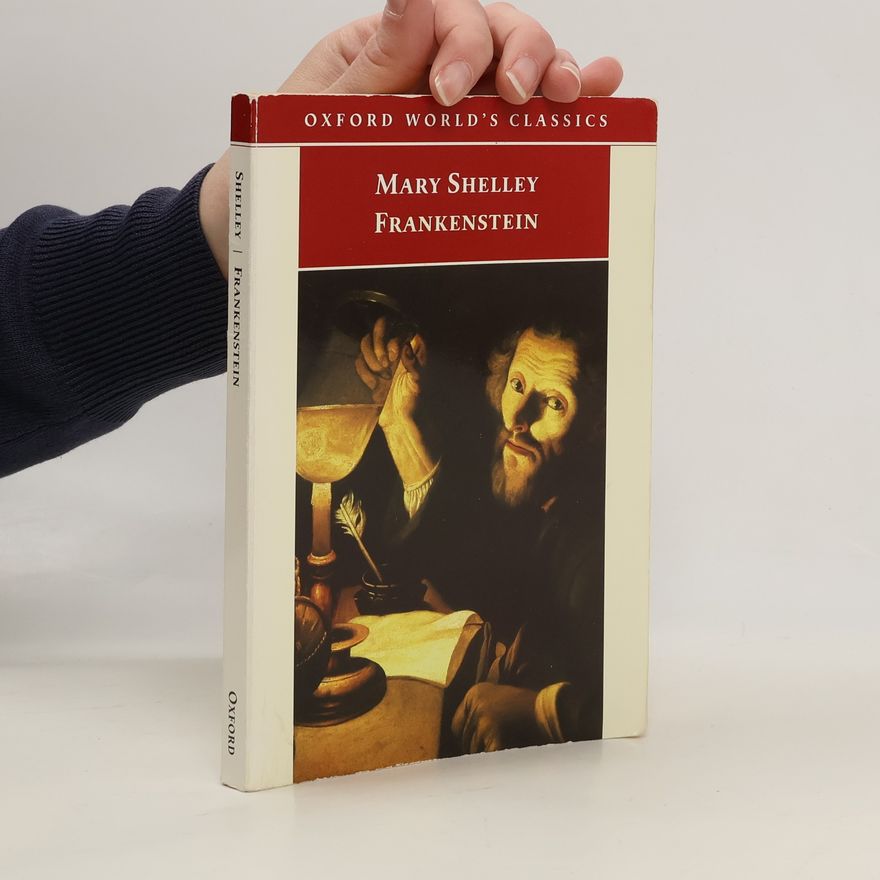 Mary W. Shelley Oxford World's Classics: Frankenstein, or, The Modern Prometheus