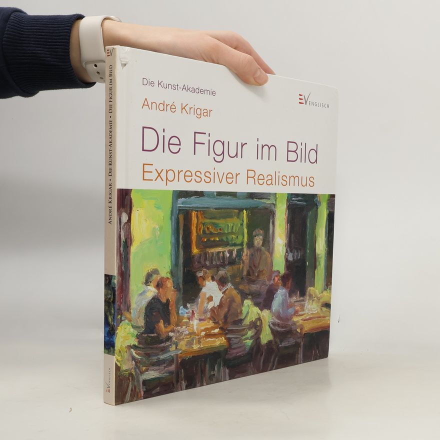 Andre Krigar Die Kunst-Akademie: Die Figur im Bild