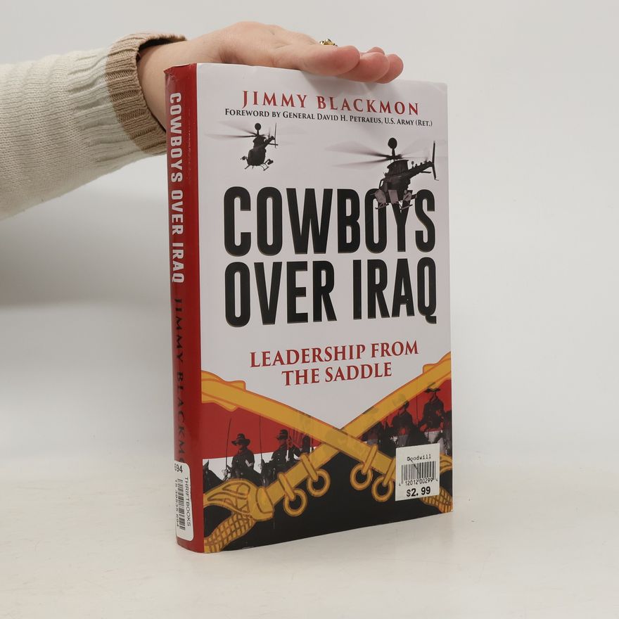 Jimmy Blackmon Cowboys Over Iraq: Leadership from the Saddle
